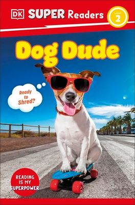 DK Super Readers Level 2 Dog Dude : Animals with Attitude
