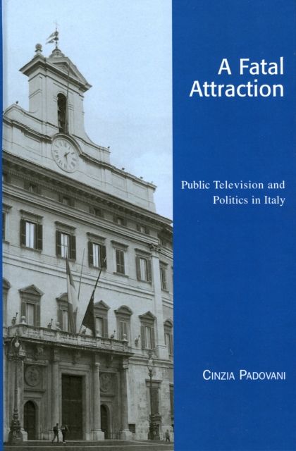 A Fatal Attraction : Public Television and Politics in Italy