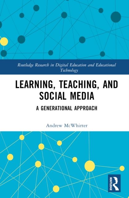 Learning, Teaching, and Social Media : A Generational Approach