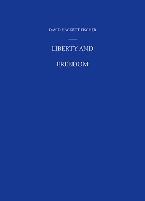 Liberty and Freedom : A Visual History of America's Founding Ideas