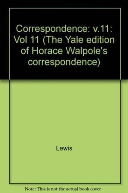 The Yale Editions of Horace Walpole's Correspondence, Volume 11 : With Mary and Agnes Berry and Barbara Cecilia Seton