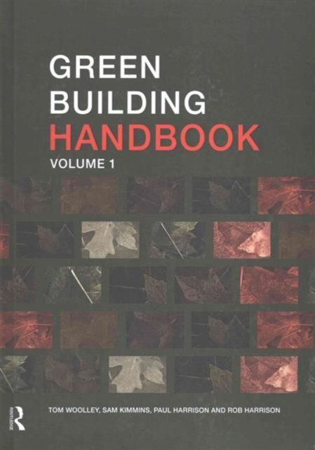 Green Building Handbook: Volume 1 : A Guide to Building Products and their Impact on the Environment