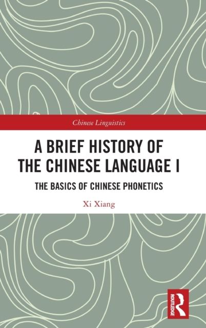 A Brief History of the Chinese Language I : The Basics of Chinese Phonetics