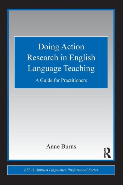 Doing Action Research in English Language Teaching : A Guide for Practitioners