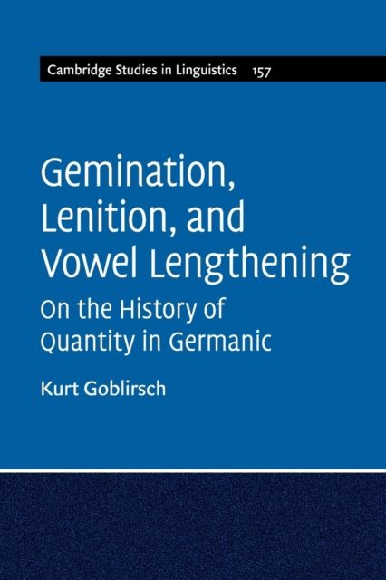 Gemination, Lenition, and Vowel Lengthening : On the History of Quantity in Germanic