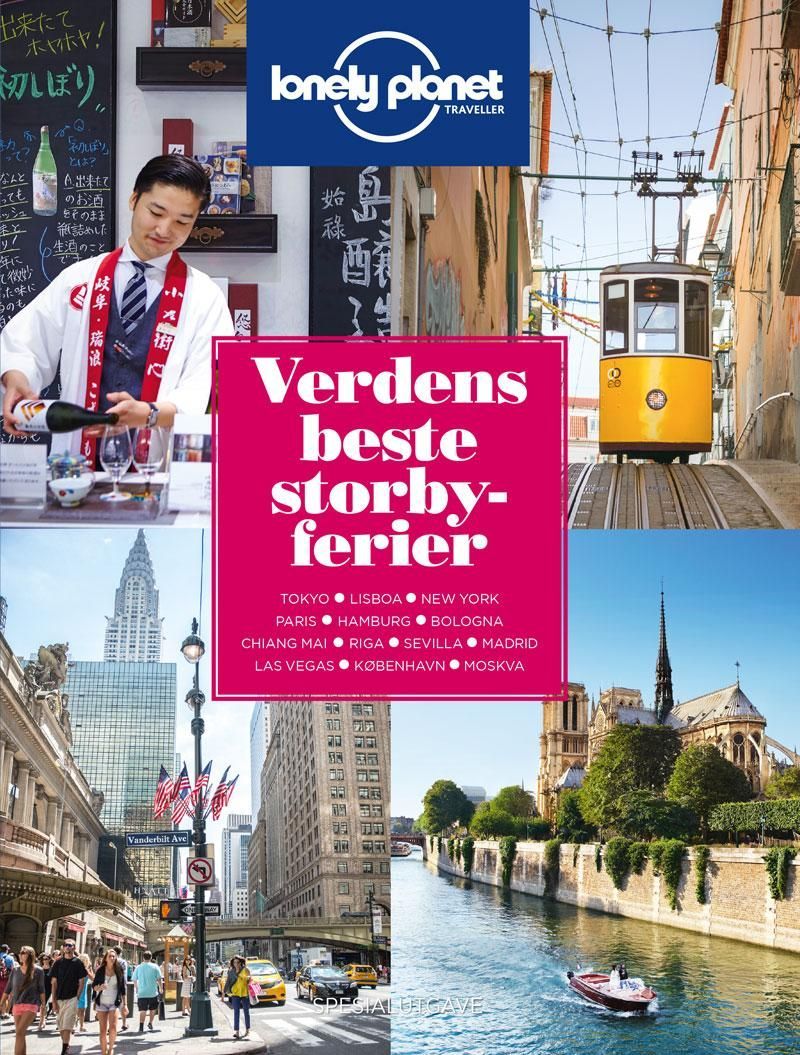 Verdens beste storbyferier : Tokyo, Lisboa, New York, Paris, Hamburg, Bologna, Chiang Mai, Riga, Sevilla, Madrid, Las Vegas, København, Moskva
