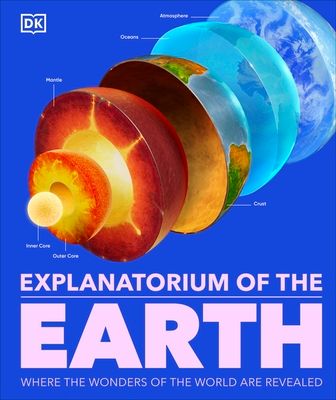 Explanatorium of the Earth : The Wonderful Workings of the Earth Explained