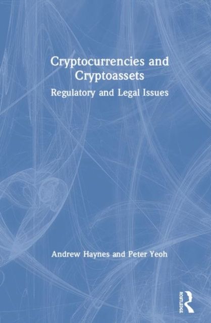 Cryptocurrencies and Cryptoassets : Regulatory and Legal Issues