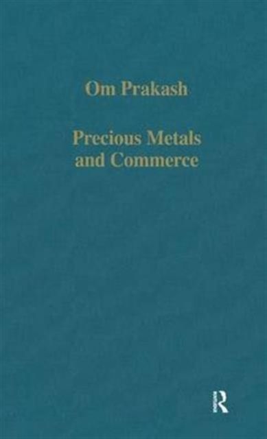 Precious Metals and Commerce : The Dutch East India Company in the Indian Ocean Trade