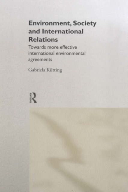 Environment, Society and International Relations : Towards More Effective International Agreements