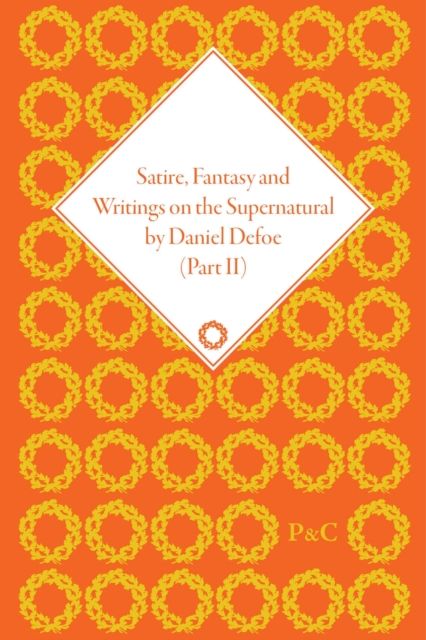 Satire, Fantasy and Writings on the Supernatural by Daniel Defoe, Part II
