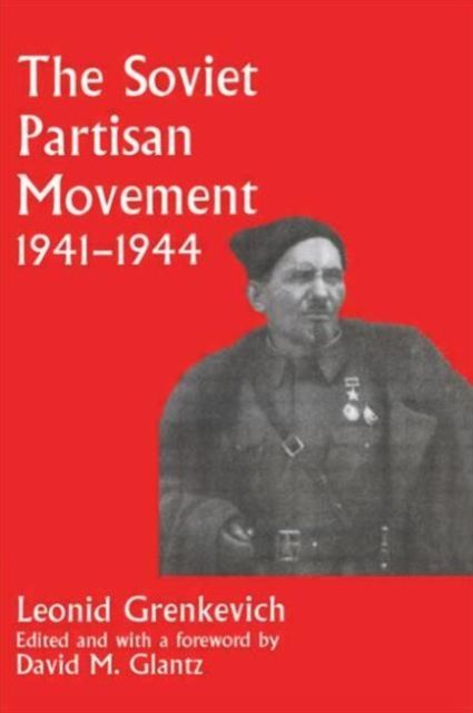 The Soviet Partisan Movement, 1941-1944 : A Critical Historiographical Analysis
