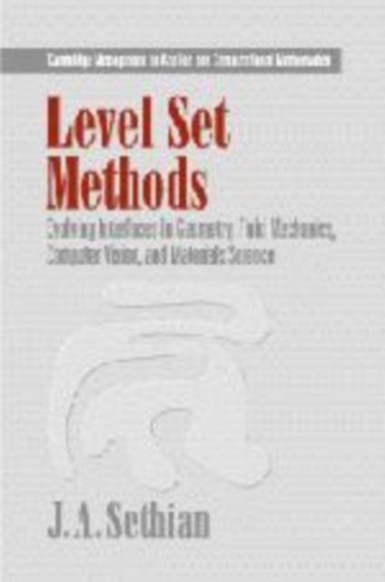 Level Set Methods : Evolving Interfaces in Computational Geometry, Fluid Mechanics, Computer Vision, and Materials Science