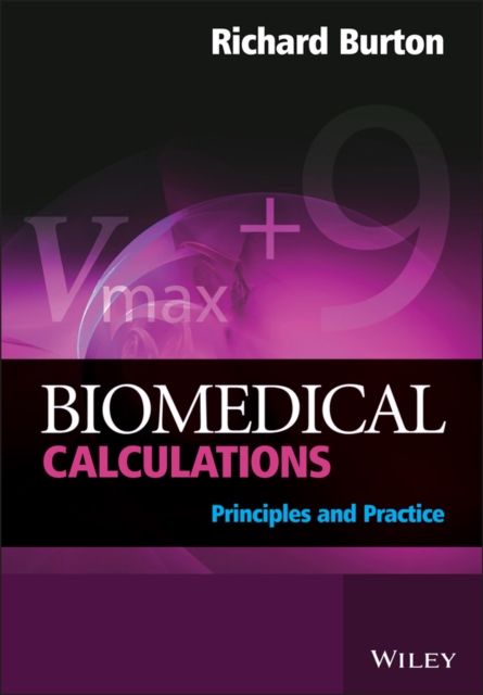 Biomedical Calculations : Principles and Practice