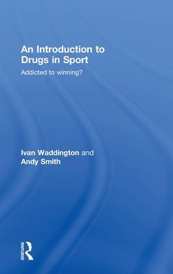 An Introduction to Drugs in Sport : Addicted to Winning?