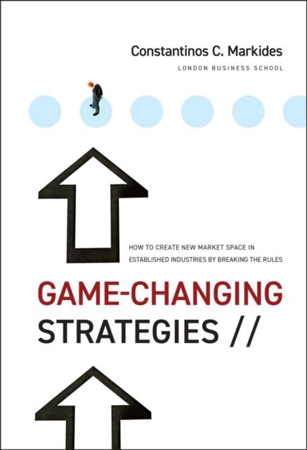 Game-Changing Strategies : How to Create New Market Space in Established Industries by Breaking the Rules