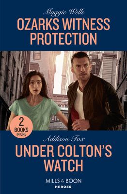Ozarks Witness Protection / Under Colton's Watch : Ozarks Witness Protection (Arkansas Special Agents) / Under Colton's Watch (the Coltons of New York)