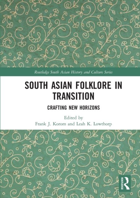 South Asian Folklore in Transition : Crafting New Horizons