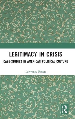 Legitimacy in Crisis : Case-Studies in American Political Culture