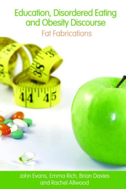 Education, Disordered Eating and Obesity Discourse : Fat Fabrications