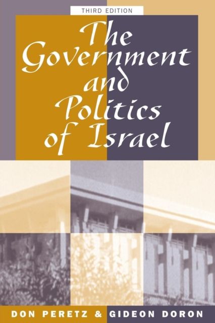 The Government And Politics Of Israel : Third Edition