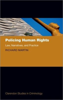 Policing Human Rights : Law, Narratives, and Practice