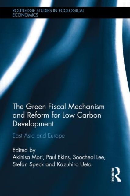 The Green Fiscal Mechanism and Reform for Low Carbon Development : East Asia and Europe