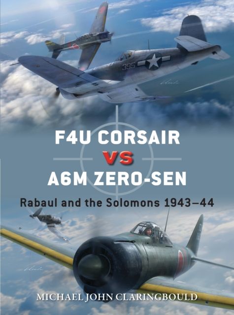 F4U Corsair versus A6M Zero-sen : Rabaul and the Solomons 1943–44