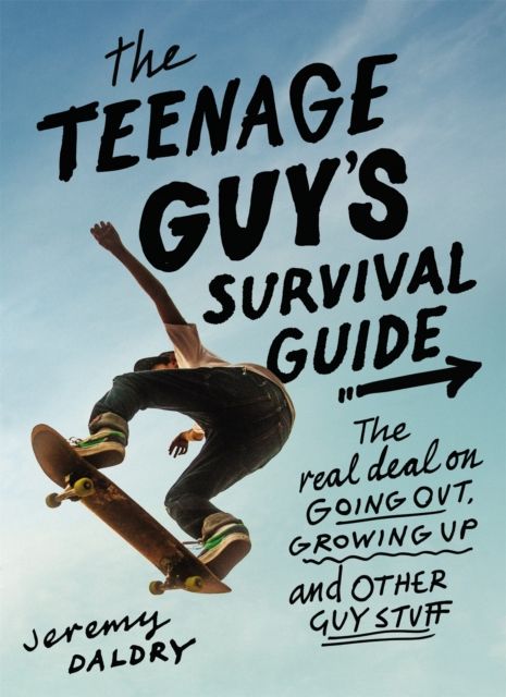 The teenage guy's survival guide : the real deal on going out, growing up, and other guy stuff
