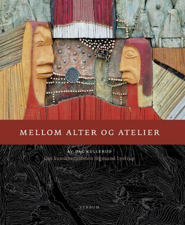 Mellom alter og atelier : om kunstnerpresten Sigmund Lystrup