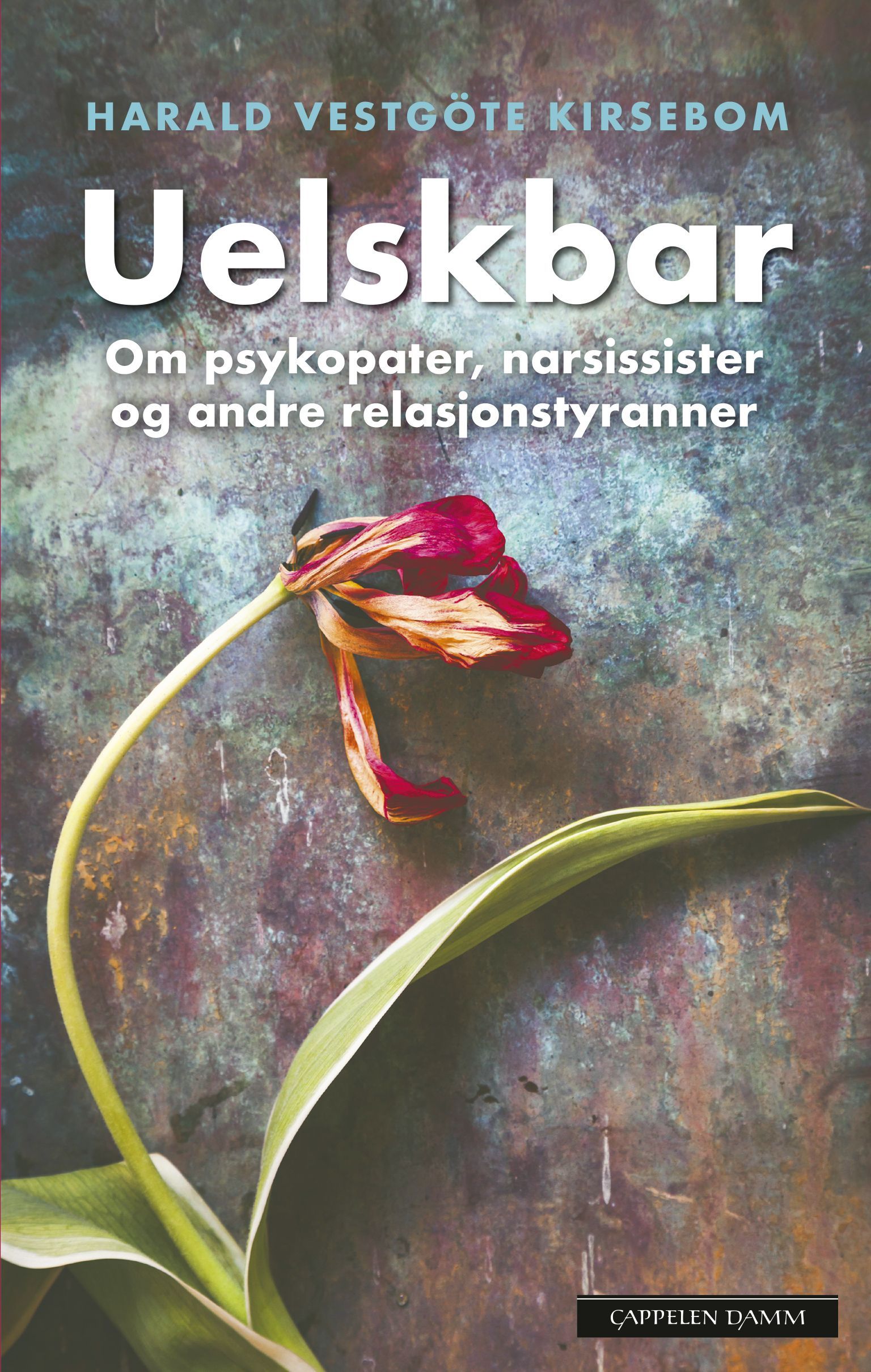 Uelskbar : om psykopater, narsissister og andre relasjonstyranner