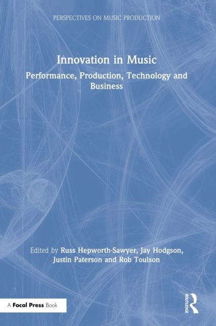 Innovation in Music : Performance, Production, Technology, and Business