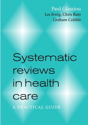 Systematic Reviews in Health Care : A Practical Guide