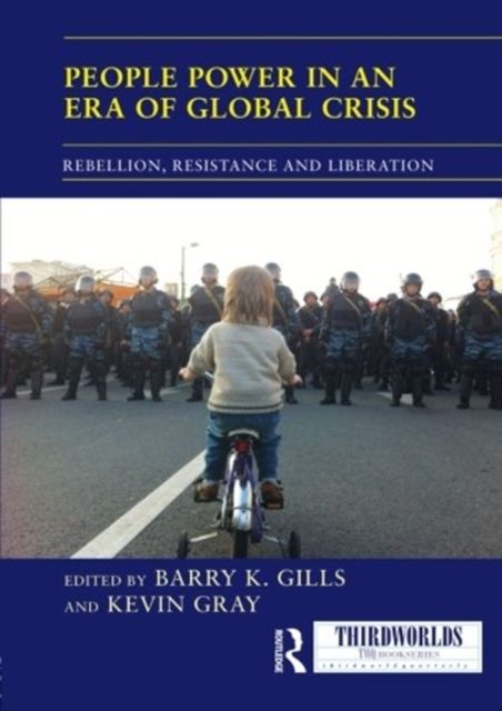 People Power in an Era of Global Crisis : Rebellion, Resistance and Liberation