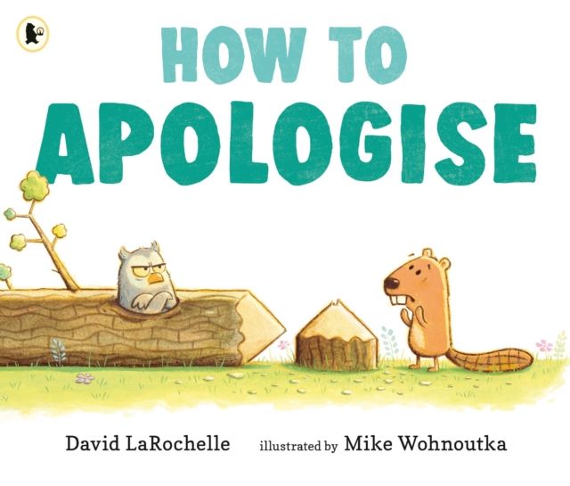 How to Apologise : A funny yet sincere book for anyone wondering how to say sorry, from an award-winning pairing