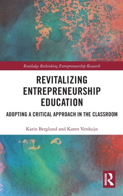 Revitalizing Entrepreneurship Education : Adopting a critical approach in the classroom