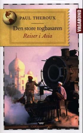 Den store togbasaren : reiser i Asia