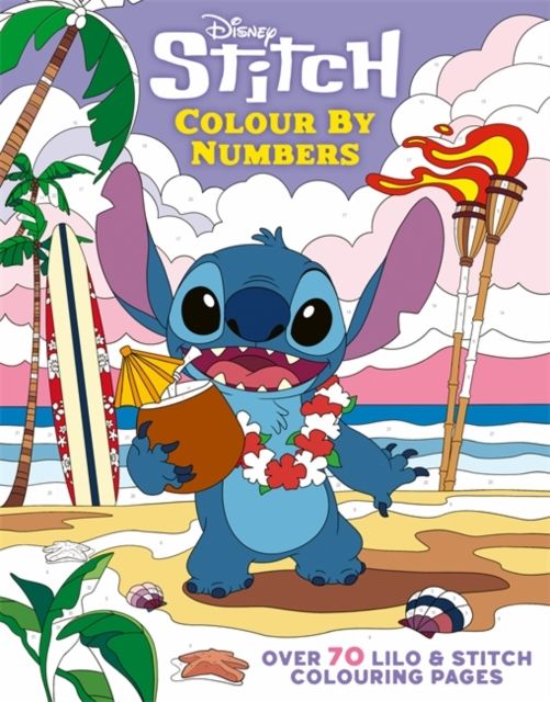 Disney Stitch Colour By Numbers : Over 70 Lilo & Stitch Colouring Pages