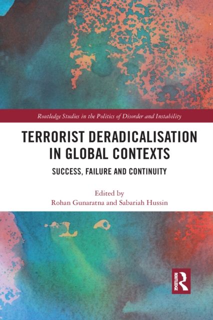 Terrorist Deradicalisation in Global Contexts : Success, Failure and Continuity