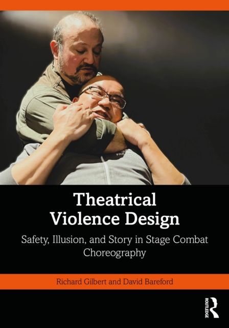 Theatrical Violence Design : Safety, Illusion, and Story in Stage Combat Choreography