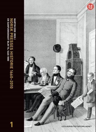 Norsk presses historie 1-4 (1660-2010) : bind 1 : en samfunnsmakt blir til 1660 -1880