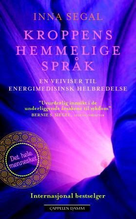 Kroppens hemmelige språk : en veiviser til energimedisinsk helbredelse