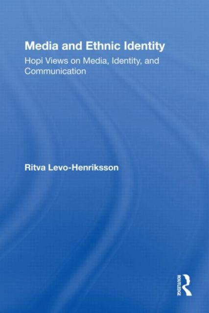 Media and Ethnic Identity : Hopi Views on Media, Identity, and Communication