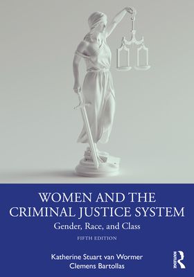 Women and the Criminal Justice System : Gender, Race, and Class