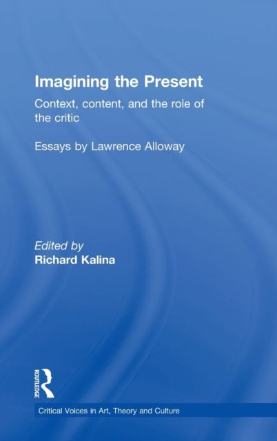 Imagining the Present : Context, Content, and the Role of the Critic