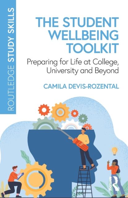 The Student Wellbeing Toolkit : Preparing for Life at College, University and Beyond