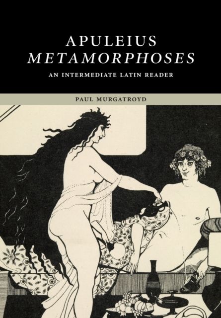 Apuleius: Metamorphoses : An Intermediate Latin Reader