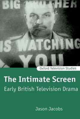The Intimate Screen : Early British Television Drama