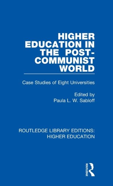 Higher Education in the Post-Communist World : Case Studies of Eight Universities