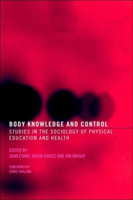 Body Knowledge and Control : Studies in the Sociology of Physical Education and Health